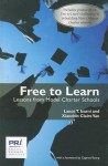 Free to Learn: Lessons from Model Charter Schools - Lance T. Izumi, Xiaochin Claire Yan