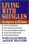 Living with Shingles: New Hope for an Old Disease - Mary-Ellen Siegel