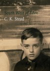 South-West of Eden: A Memoir, 1932-1956 - C.K. Stead