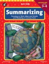 Summarizing, Grades 3 - 4: Focusing on Main Ideas and Details and Restating in Concise Form - Chris Karwowski