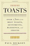 Toasts: Over 1,500 of the Best Toasts, Sentiments, Blessings, and Graces - Paul Dickson