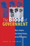 Blood of Government - Paul A. Kramer