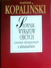 Słownik wyrazów obcych i obcojęzycznych z almanachem - Władysław Kopaliński