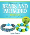 Making Jewelry with Beads and Paracord Bracelets: A Complete and Step by Step Guide: (Special 2 in 1 Exclusive Edition) - Janet Evans