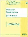 Molecular Spectroscopy (Oxford Chemistry Primers) - John M. Brown