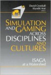 Simulation And Gaming Across Disciplines And Cultures: Isaga At A Watershed - David Crookall