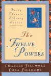 The Twelve Powers (Unity Classic Library) - Charles Fillmore, Cora Fillmore