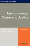 Environmental Crime and Justice: Oxford Bibliographies Online Research Guide (Oxford Bibliographies Online Research Guides) - Michael J. Lynch, Paul B. Stretesky