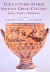 The Cultures Within Ancient Greek Culture: Contact, Conflict, Collaboration - Carol Dougherty