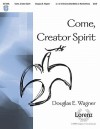 Come, Creator Spirit - Douglas E. Wagner