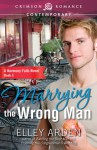 Marrying the Wrong Man - Elley Arden