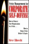 Crisis Mangement for Corporate Self-Defense: How to Protect Your Organization in a Crisis ... How to Stop a Crisis Before It Starts - Steven Albrecht