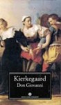 Don Giovanni. La musica di Mozart e l'eros - Søren Kierkegaard, Traduzione di Remo Cantoni e K. M. Guldbrandsen, Saggio introduttivo di Remo Cantoni