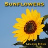 Sunflowers: Photos, Facts, and Fictions - Leland Dirks