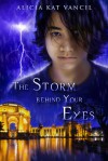 The Storm behind Your Eyes - Alicia Kat Vancil