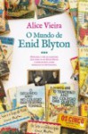 O Mundo de Enid Blyton - Alice Vieira