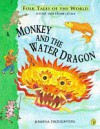 Monkey And The Water Dragon (Folk Tales Of The World) - Joanna Troughton