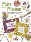 Fun with Floss - Pamela Thomson, Diane Valko