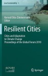 Resilient Cities: Cities and Adaptation to Climate Change Proceedings of the Global Forum 2010 - Konrad Otto-Zimmermann