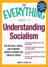 The Everything Guide to Understanding Socialism: The political, social, and economic concepts behind this complex theory (Everything®) - Pamela D. Toler