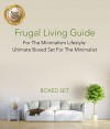 Frugal Living Guide For The Minimalism Lifestyle- Ultimate Boxed Set For The Minimalist: 3 Books In 1 Boxed Set - Speedy Publishing