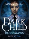 Dark Child (Bloodsworn): Episode 2 - Adina West