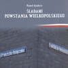 Śladami Powstania Wielkopolskiego - Paweł Anders