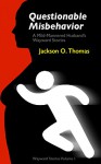 Questionable Misbehavior: A Mild-Mannered Husband's Wayward Stories - Jackson Thomas