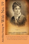 Wife No. 19: Or The Story Of A Life In Bondage, Being A Complete Expose of Mormonism And Revealing The Sorrows, Sacrifices And Sufferings Of Women In Polygamy - Ann Eliza Young