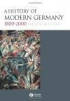 A History of Modern Germany, 1800-2000 - Martin Kitchen