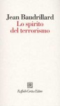 Lo spirito del terrorismo - Jean Baudrillard, Alessandro Serra