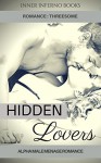 Romance: THREESOME: HIDDEN LOVERS (Alpha Male Menage Romance) (New Adult Contemporary Threesome Short Stories) - Inner Inferno Books