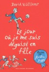 Le jour où je me suis déguisé en fille - David Walliams, Quentin Blake, Catherine Gibert