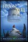 The House of Yeel - Michael McCloskey