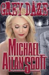 Grey Daze: A Lance Underphal Mystery - Michael Allan Scott