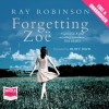 Forgetting Zoe - Ray Robinson, Buffy Davis, Whole Story Audiobooks