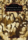 Washington, D.C: The World War II Years (DC) (Images of America) - Paul K. Williams