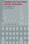 Russland, der Ferne Osten und die Deutschen (Veroffentlichungen des Instituts fur Europaische Geschichte Mainz - Beihefte) - Heinz Duchhardt