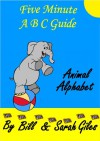 An ABC Guide to the Animal Alphabet with Rhymes and Illustrations by Bill and Sarah Giles. (Bill and Sarah Giles Books for Children) - Sarah Giles, Tom Giles, Bill Giles