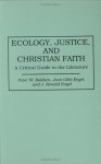 Ecology, Justice, and Christian Faith: A Critical Guide to the Literature (Bibliographies and Indexes in Religious Studies) - Peter W. Bakken, J. Ronald Engel, Joan Gibb Engel