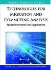 Technologies for Migration and Population Analysis: Spatial Interaction Data Applications - John Stillwell, Oliver Dukewilliams, Adam Dennett