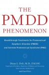 The PMDD Phenomenon : Breakthrough Treatments for Premenstrual Dysphoric Disorder (PMDD) and Extreme Premenstrual Syndrome - Diana L. Dell, Carol Svec