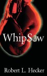 Whipsaw - Robert L. Hecker