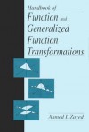 Handbook of Function and Generalized Function Transformations - Ahmed I. Zayed