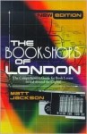 The Bookshops of London: The Comprehensive Guide for Book Lovers in and Around the Capital - Matt Jackson