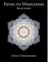 Paths to Wholeness: Selections - David J. Bookbinder