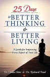 25 Days to Better Thinking & Better Living: A Guide for Improving Every Aspect of Your Life - Linda Elder, Richard W. Paul