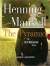 The Pyramid: Kurt Wallander Series, Book 9 (MP3 Book) - Henning Mankell, Dick Hill