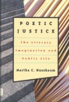 Poetic Justice: The Literary Imagination and Public Life (Alexander Rosenthal Lectures) - Martha C. Nussbaum