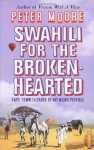 Swahili For The Broken-Hearted - Peter Moore